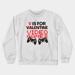 V is for Video Games Valentines Day Crewneck Sweatshirt